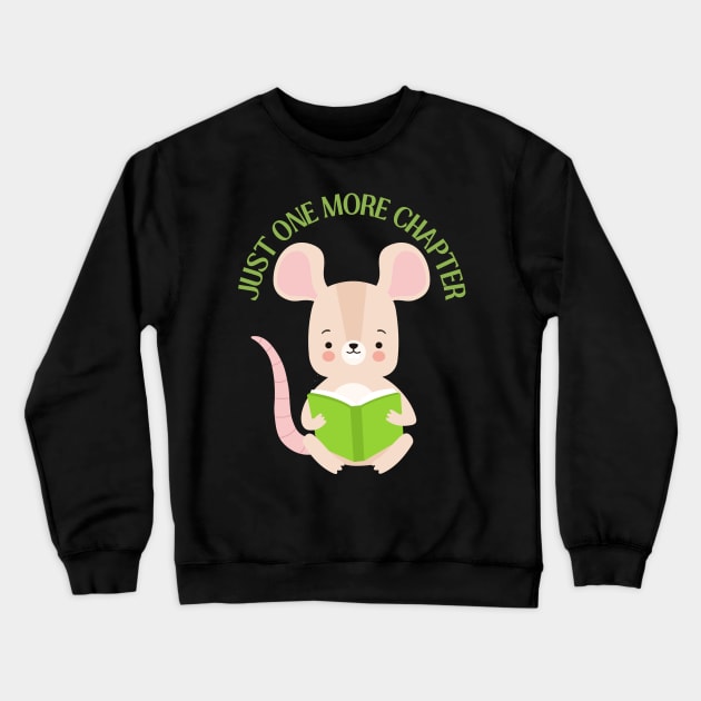 Little mouse reading book Just one more chapter I Love Books Bookoholic Crewneck Sweatshirt by BoogieCreates